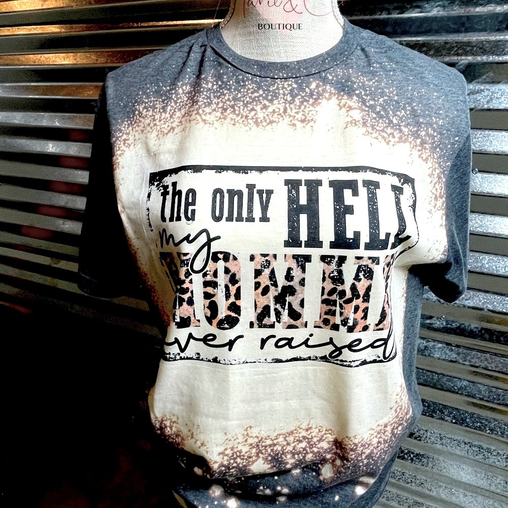 The only hell my mama ever raised! Tshirt